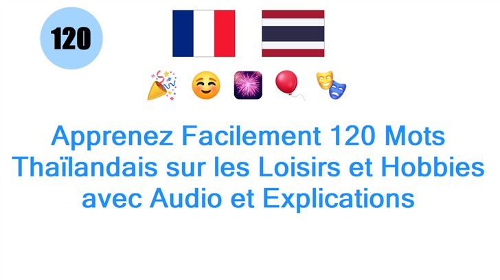 Apprenez Facilement 120 Mots Thaïlandais sur les Loisirs et Hobbies avec Audio et Explications